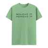 Believe it Achieve it Unisex Tshirt
